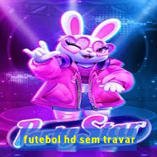 futebol hd sem travar